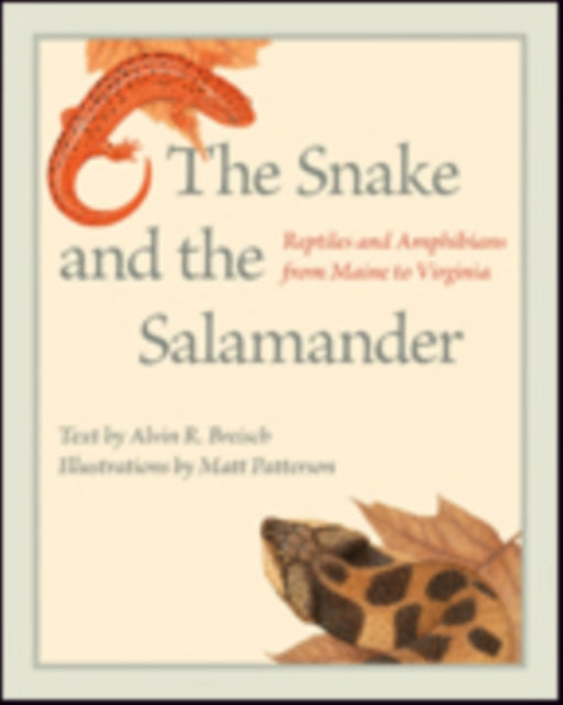 The Snake and the Salamander: Reptiles and Amphibians from Maine to Virginia