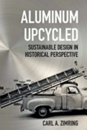 Aluminum Upcycled: Sustainable Design in Historical Perspective