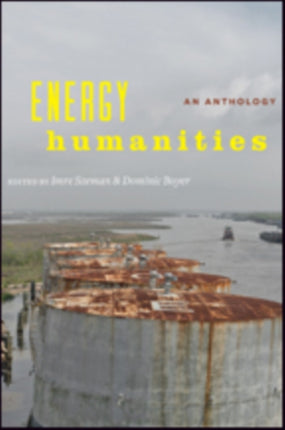 Energy Humanities: An Anthology