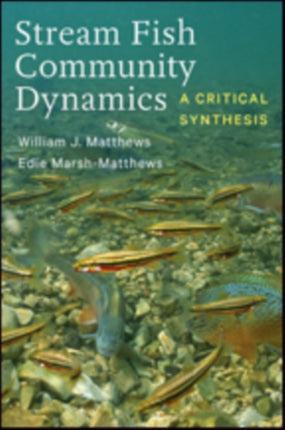 Stream Fish Community Dynamics: A Critical Synthesis