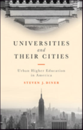 Universities and Their Cities: Urban Higher Education in America