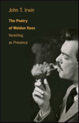 The Poetry of Weldon Kees: Vanishing as Presence