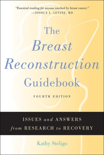 The Breast Reconstruction Guidebook: Issues and Answers from Research to Recovery