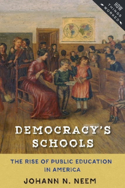 Democracy's Schools: The Rise of Public Education in America