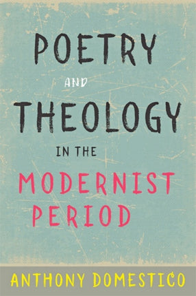 Poetry and Theology in the Modernist Period