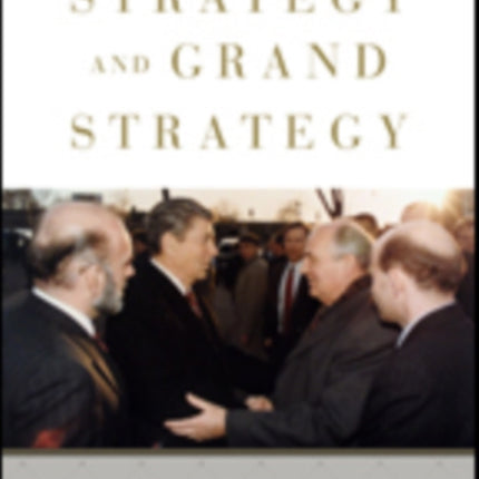 Emergent Strategy and Grand Strategy: How American Presidents Succeed in Foreign Policy