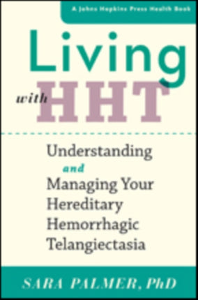 Living with HHT: Understanding and Managing Your Hereditary Hemorrhagic Telangiectasia