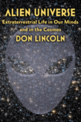 Alien Universe: Extraterrestrial Life in Our Minds and in the Cosmos