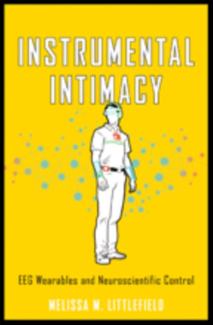 Instrumental Intimacy: EEG Wearables and Neuroscientific Control