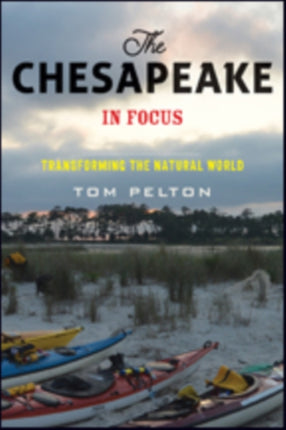 The Chesapeake in Focus: Transforming the Natural World