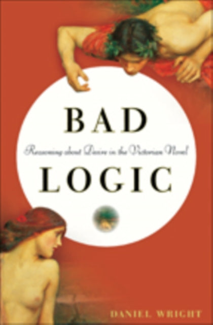 Bad Logic: Reasoning about Desire in the Victorian Novel