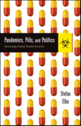 Pandemics, Pills, and Politics: Governing Global Health Security