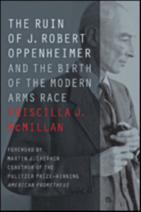 The Ruin of J. Robert Oppenheimer