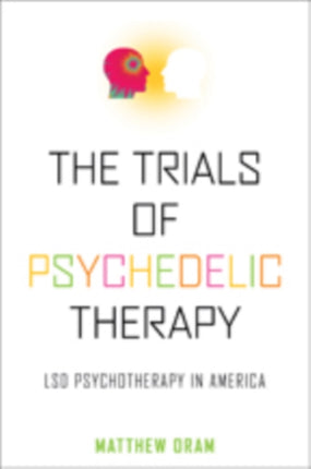 The Trials of Psychedelic Therapy: LSD Psychotherapy in America