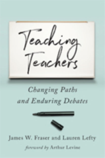 Teaching Teachers: Changing Paths and Enduring Debates