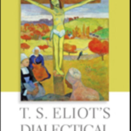 T. S. Eliot's Dialectical Imagination