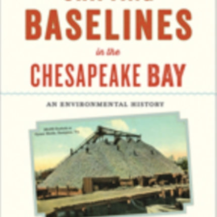 Shifting Baselines in the Chesapeake Bay: An Environmental History