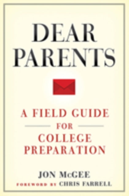 Dear Parents: A Field Guide for College Preparation