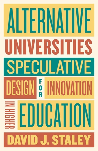 Alternative Universities: Speculative Design for Innovation in Higher Education