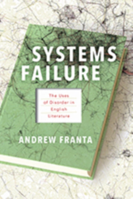 Systems Failure: The Uses of Disorder in English Literature