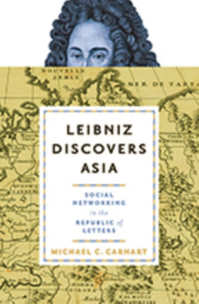 Leibniz Discovers Asia: Social Networking in the Republic of Letters