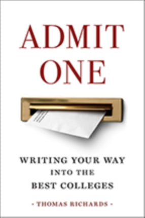 Admit One: Writing Your Way into the Best Colleges