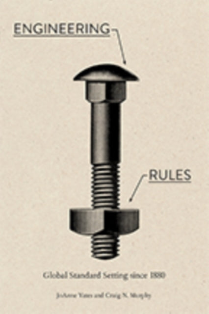 Engineering Rules: Global Standard Setting since 1880