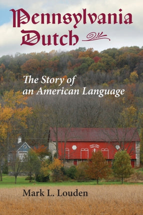 Pennsylvania Dutch: The Story of an American Language