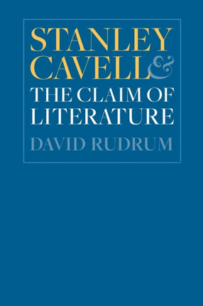 Stanley Cavell and the Claim of Literature