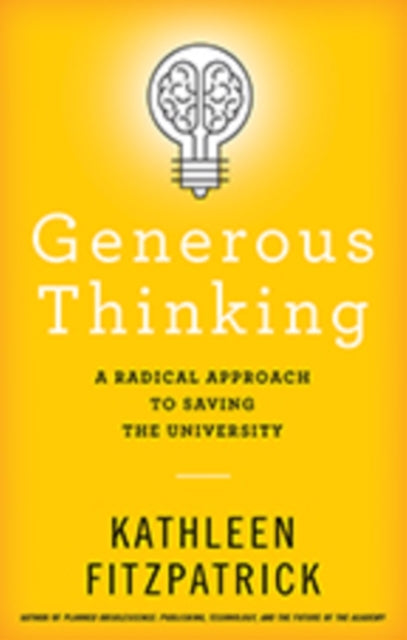 Generous Thinking: A Radical Approach to Saving the University