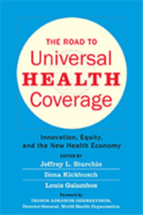 The Road to Universal Health Coverage: Innovation, Equity, and the New Health Economy