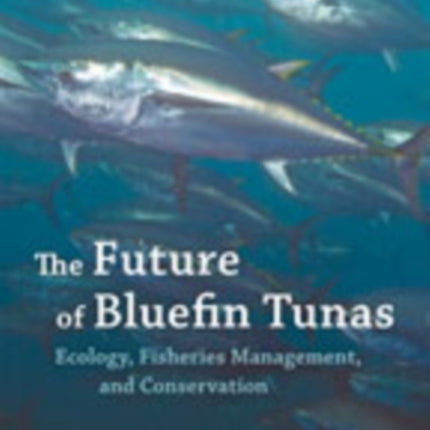 The Future of Bluefin Tunas: Ecology, Fisheries Management, and Conservation