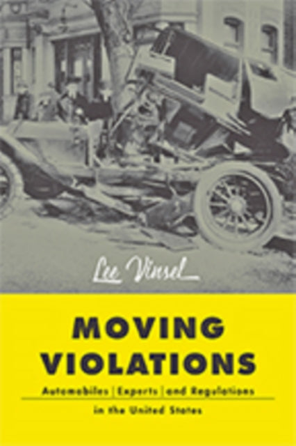 Moving Violations: Automobiles, Experts, and Regulations in the United States