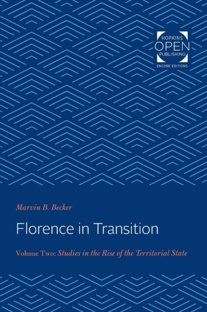 Florence in Transition: Volume Two: Studies in the Rise of the Territorial State