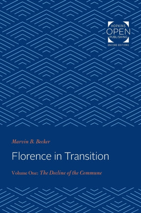 Florence in Transition: Volume One: The Decline of the Commune