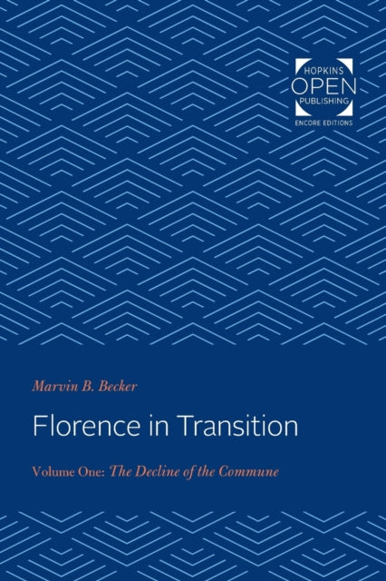 Florence in Transition: Volume One: The Decline of the Commune