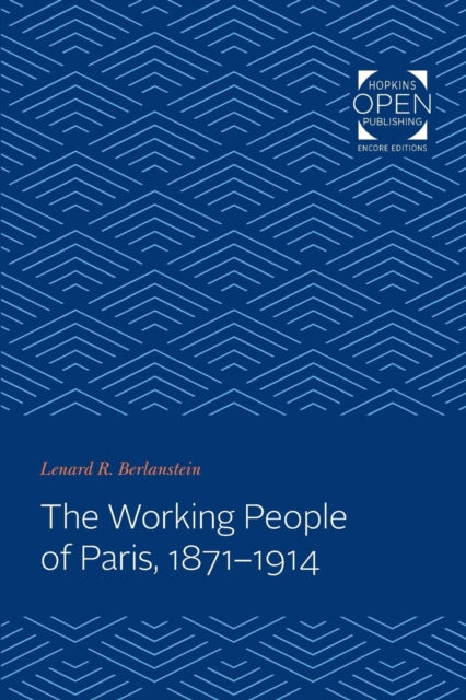 The Working People of Paris, 1871-1914