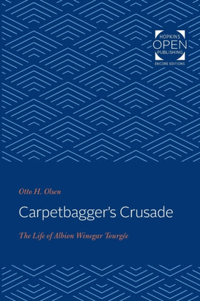 Carpetbagger's Crusade: The Life of Albion Winegar Tourgée