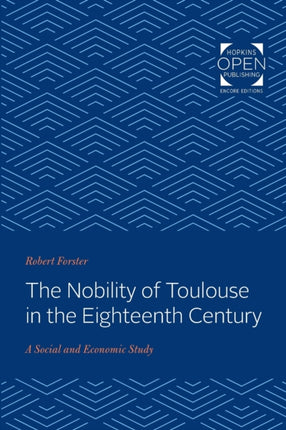 The Nobility of Toulouse in the Eighteenth Century: A Social and Economic Study