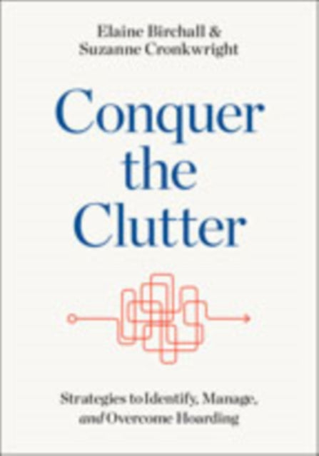 Conquer the Clutter: Strategies to Identify, Manage, and Overcome Hoarding