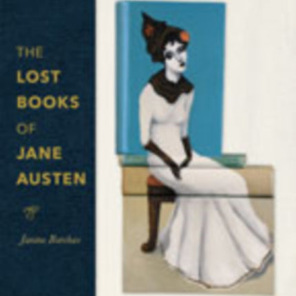 The Lost Books of Jane Austen