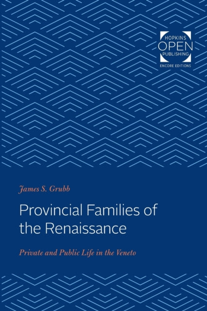 Provincial Families of the Renaissance: Private and Public Life in the Veneto