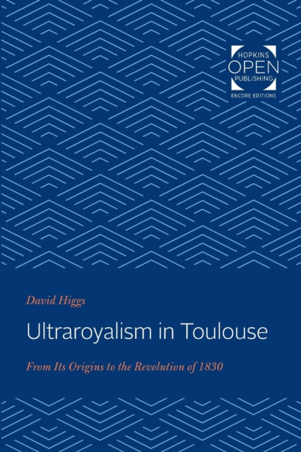 Ultraroyalism in Toulouse: From Its Origins to the Revolution of 1830