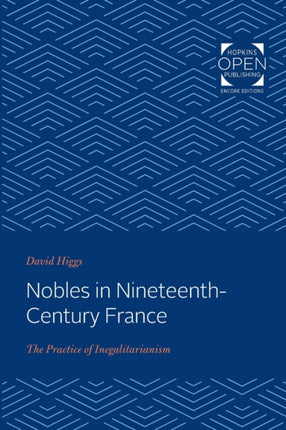 Nobles in Nineteenth-Century France: The Practice of Inegalitarianism