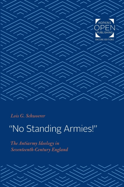 "No Standing Armies!": The Antiarmy Ideology in Seventeenth-Century England