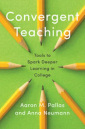 Convergent Teaching: Tools to Spark Deeper Learning in College