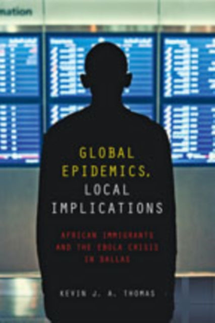 Global Epidemics, Local Implications: African Immigrants and the Ebola Crisis in Dallas