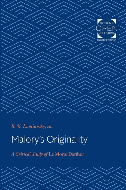 Malory's Originality: A Critical Study of Le Morte Darthur