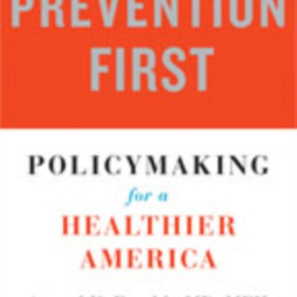 Prevention First: Policymaking for a Healthier America