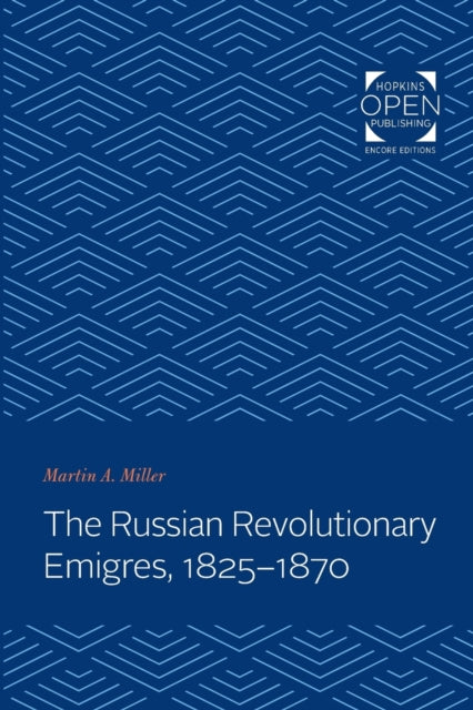 The Russian Revolutionary Emigres, 1825-1870